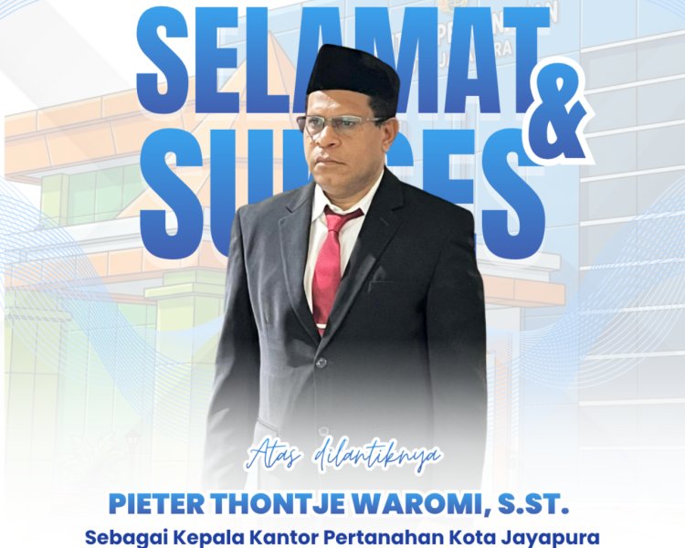 Resmi Dilantik Menteri ATR/BPN, Kakantah Pimpin Definitif Kantor Pertanahan Kota Jayapura