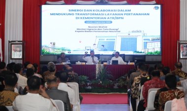 Menteri ATR/Kepala BPN: Transformasi Organisasi dan Layanan Pertanahan Harus Bermuara pada Kepastian bagi Masyarakat